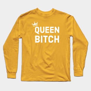 Queen Bitch Long Sleeve T-Shirt